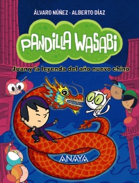 Pandilla Wasabi 2: Juan y la leyenda del ao nuevo chino